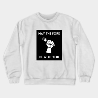 May The Fork Be With You - (13) Crewneck Sweatshirt